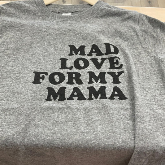 GRAPHIC TEE - MAD LOVE FOR MY MAMA